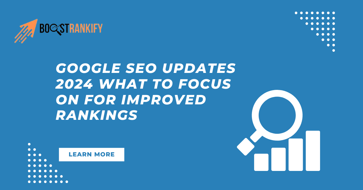 Google SEO Updates 2024 What to Focus On for Improved Rankings