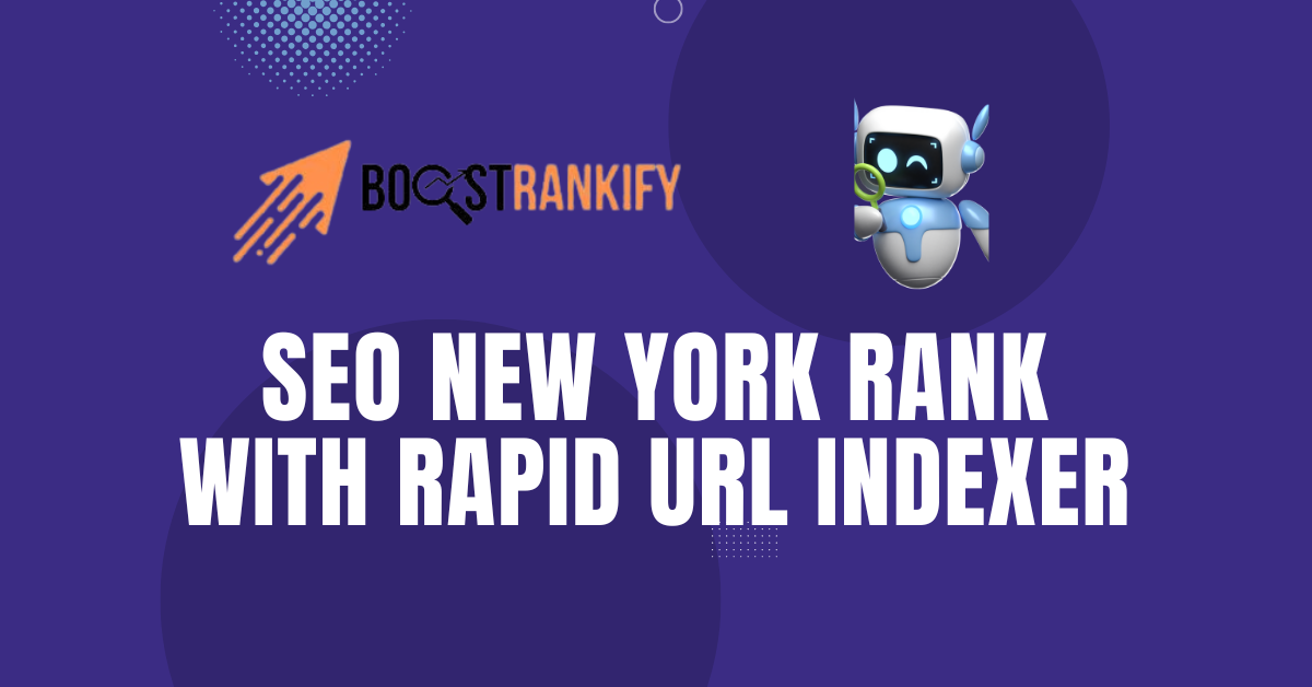 SEO New York Rank with Rapid URL Indexer1